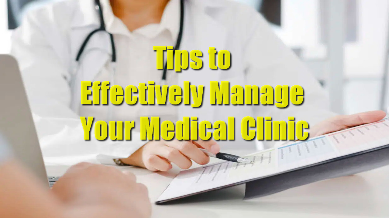 Tips to Effectively Manage Your Medical Clinic